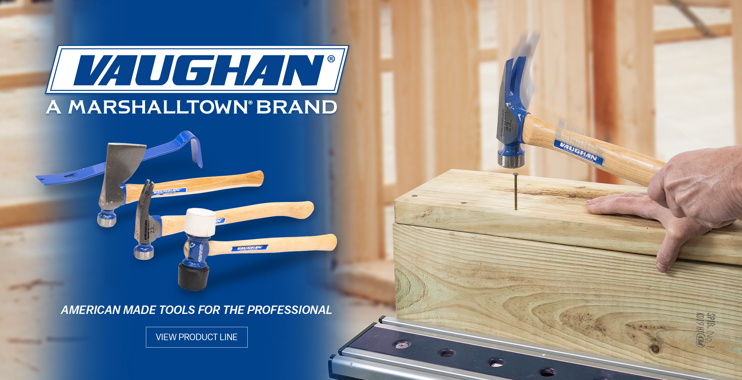 Pry bar, hatchet, hammer, and soft face hammer from Vaughan a Marshalltown Brand; These are American made tools for the professional; Vaughan's product line can now be found on marshalltown.com